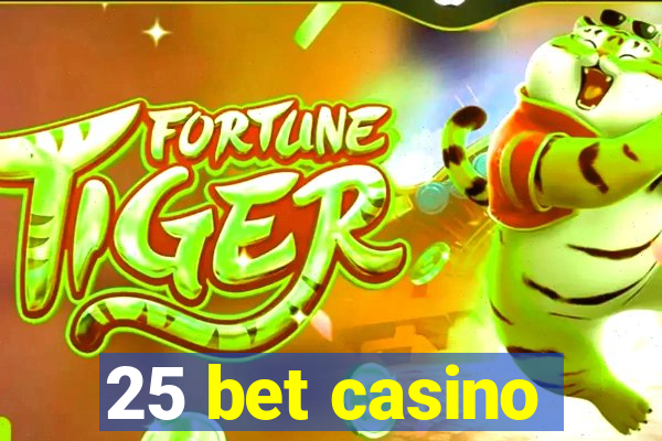 25 bet casino